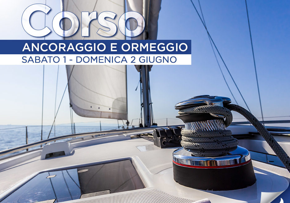 Corso Ancoraggio e Ormeggio Sabato 1 e Domenica 2 Giugno